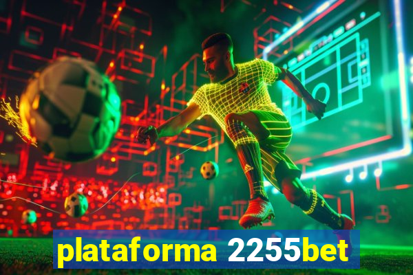 plataforma 2255bet